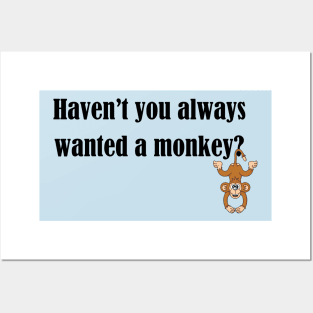 Haven't you always wanted a monkey? - Dark Text Posters and Art